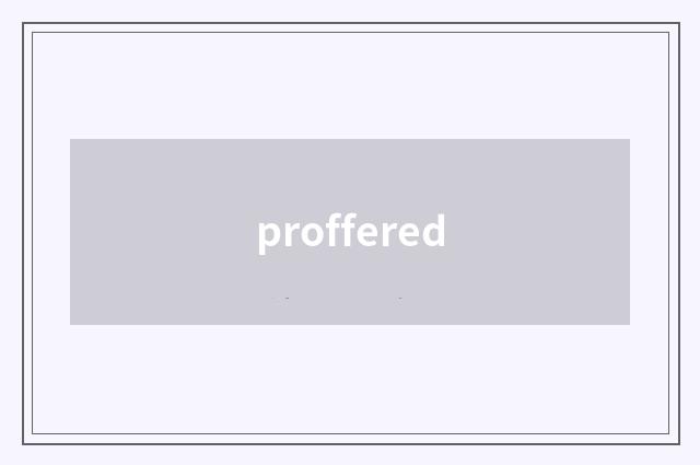 proffered