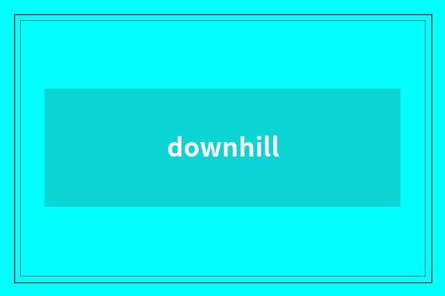 downhill