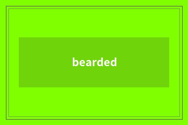 bearded