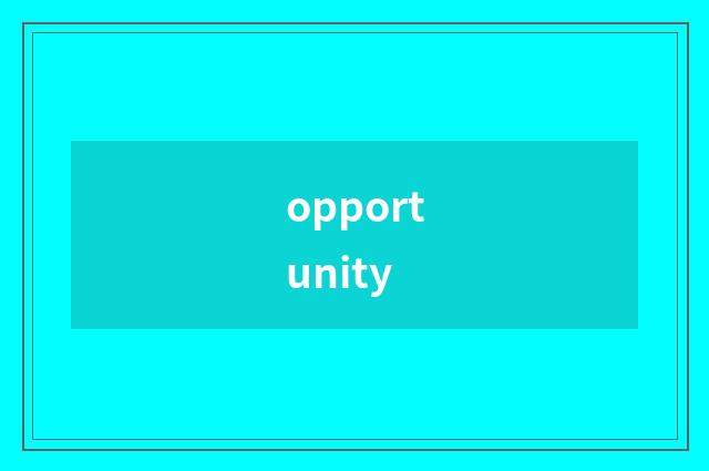 opportunity