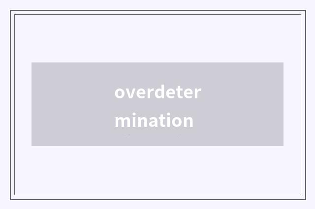 overdetermination