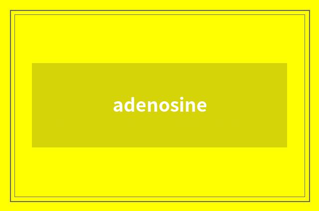 adenosine