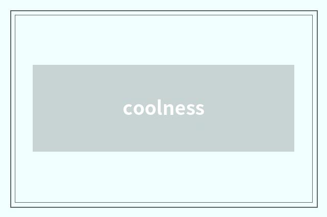 coolness