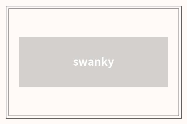 swanky