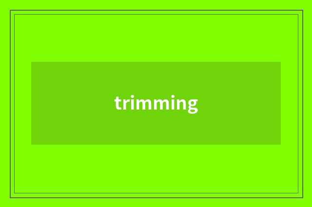 trimming