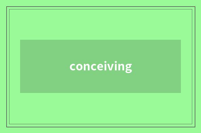 conceiving