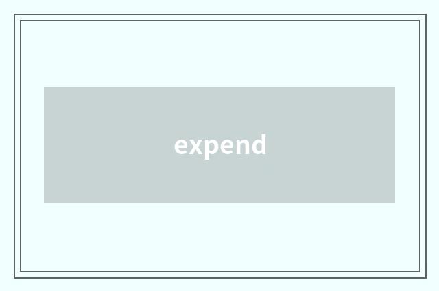 expend