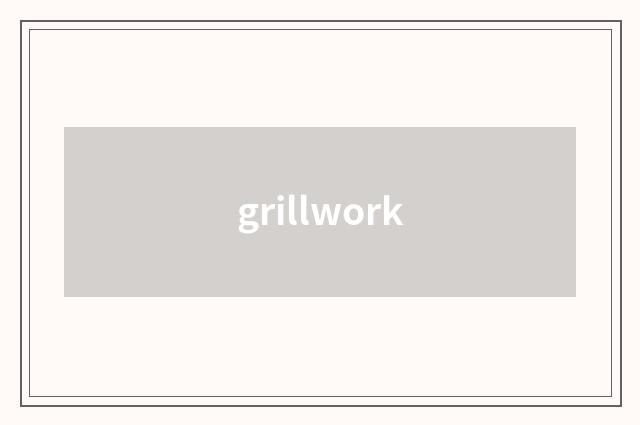 grillwork