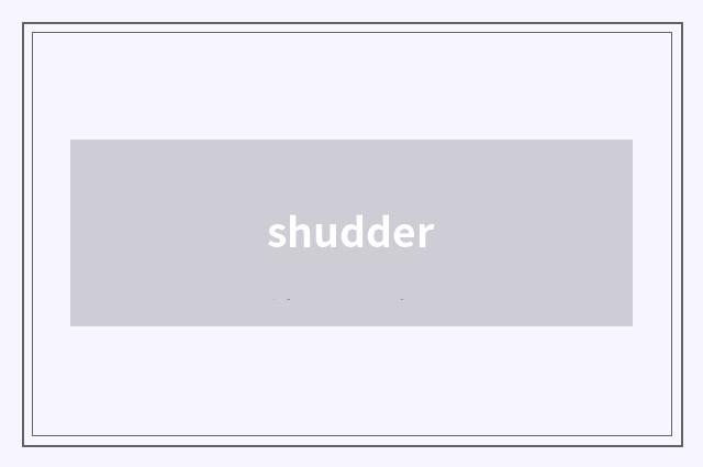shudder