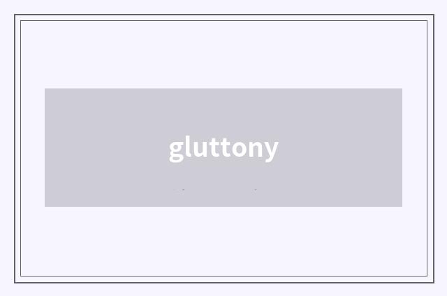 gluttony
