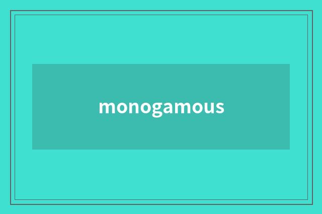 monogamous