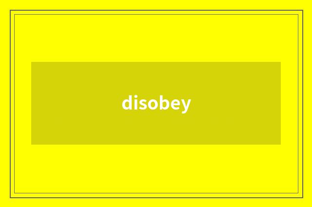 disobey