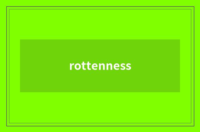 rottenness