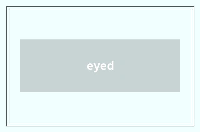 eyed