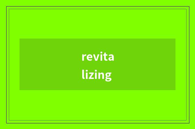 revitalizing