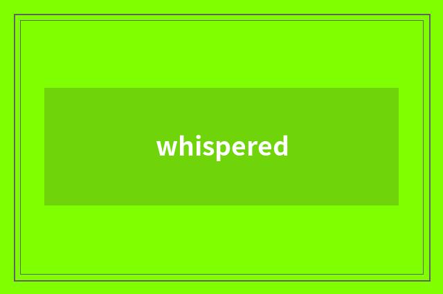 whispered
