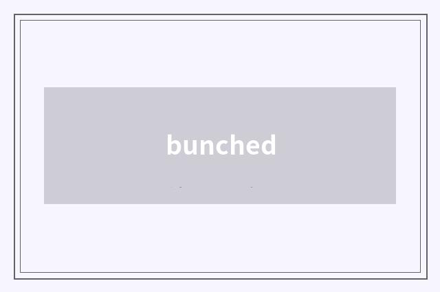 bunched