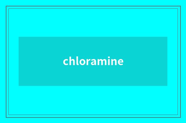 chloramine