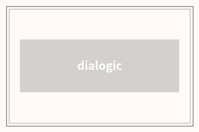 dialogic