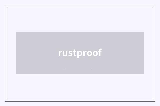 rustproof