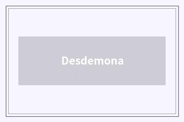 Desdemona