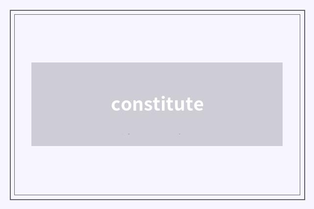 constitute