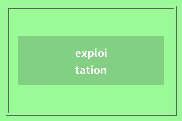 exploitation