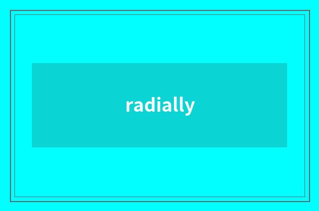 radially