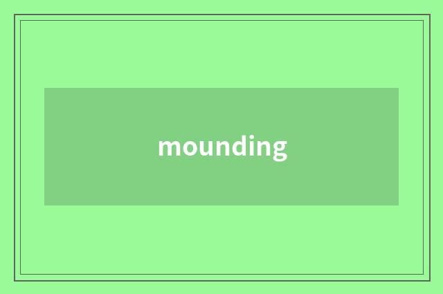 mounding