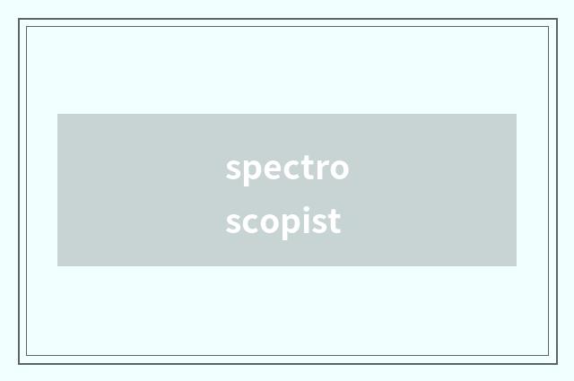spectroscopist