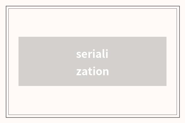 serialization