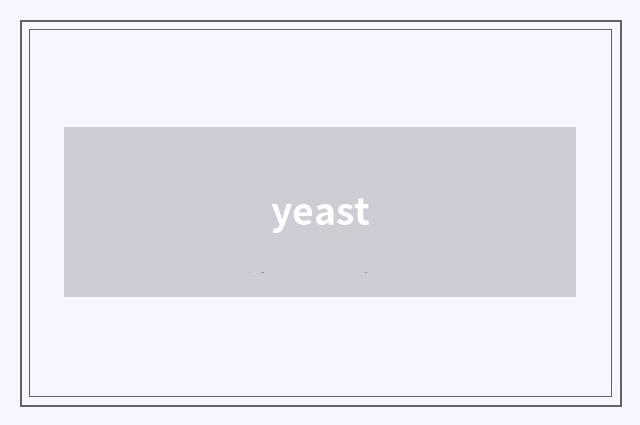 yeast