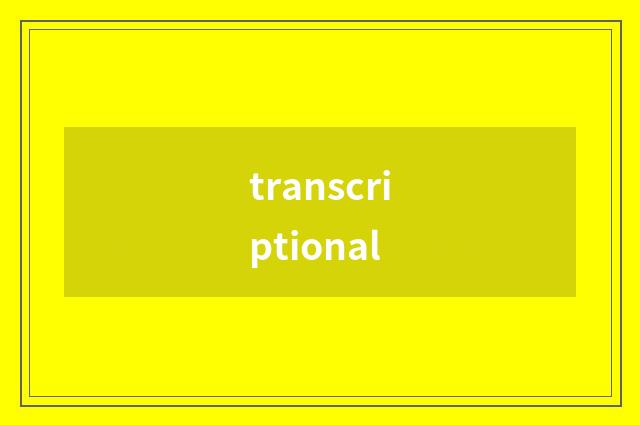 transcriptional