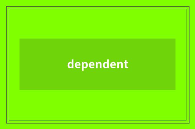 dependent