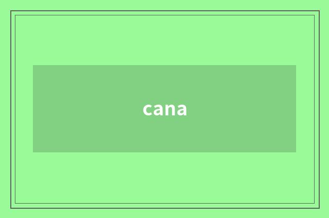 cana