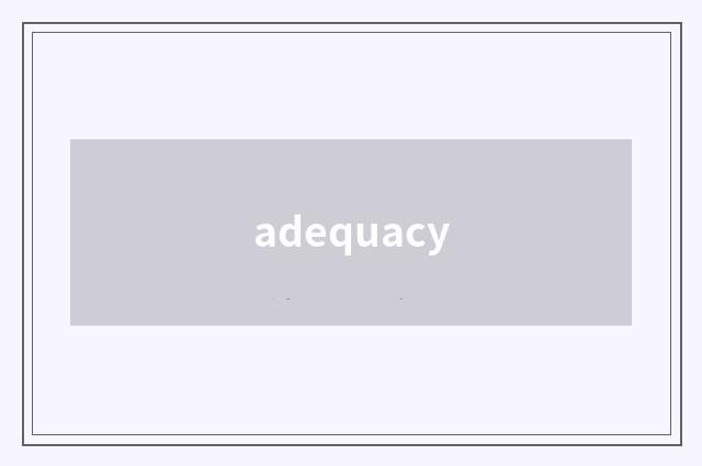 adequacy