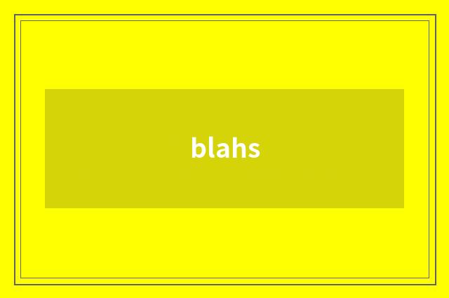 blahs
