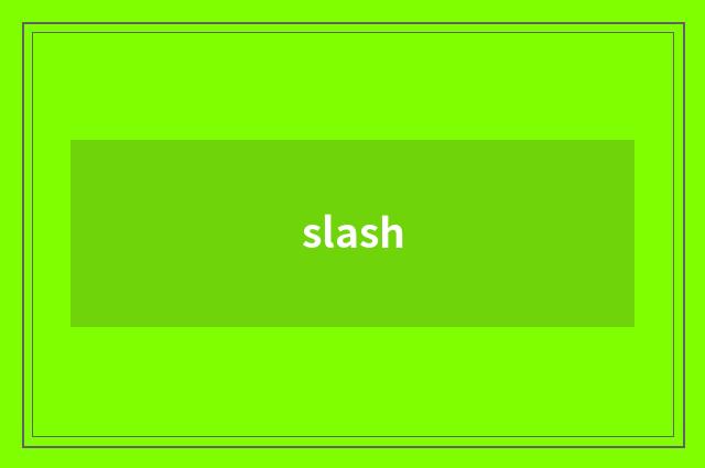 slash