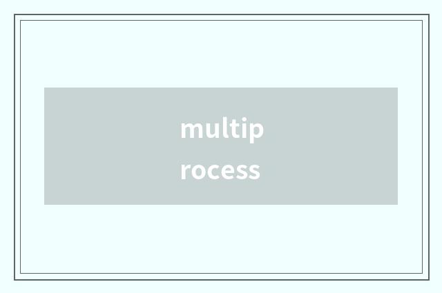multiprocess