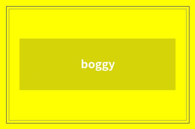 boggy
