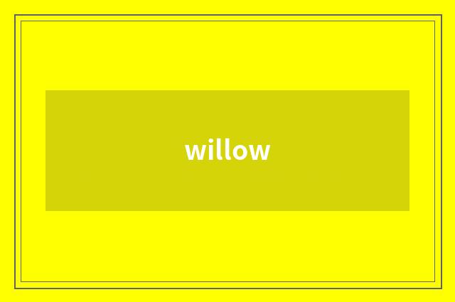 willow