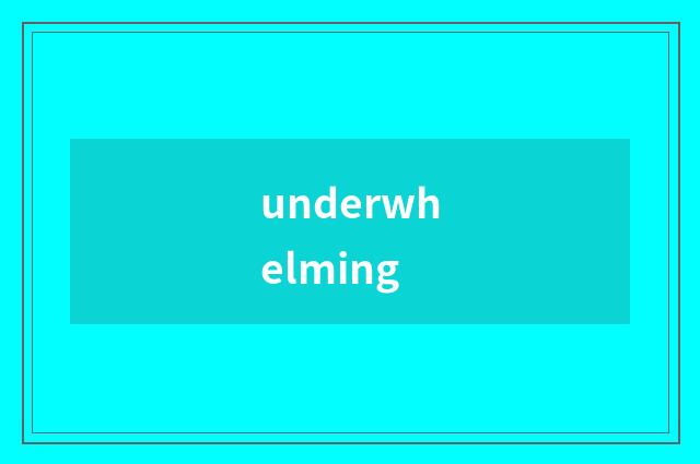 underwhelming