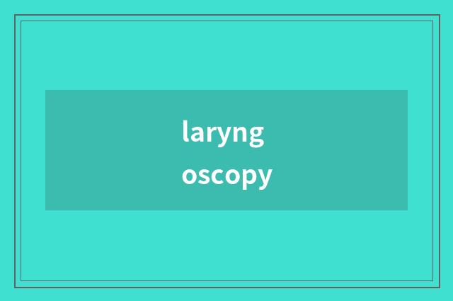 laryngoscopy