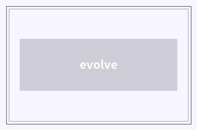evolve