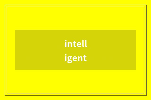 intelligent