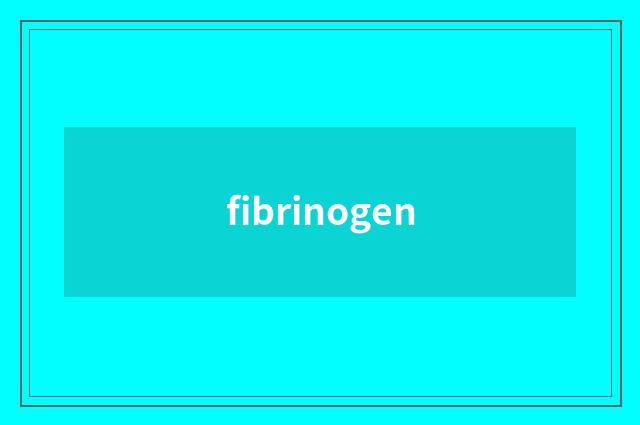 fibrinogen