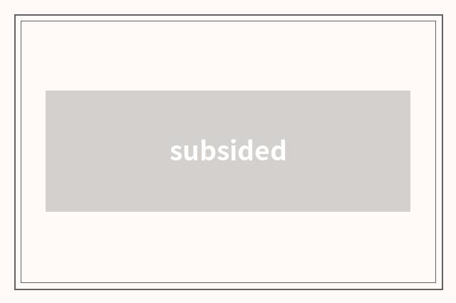 subsided