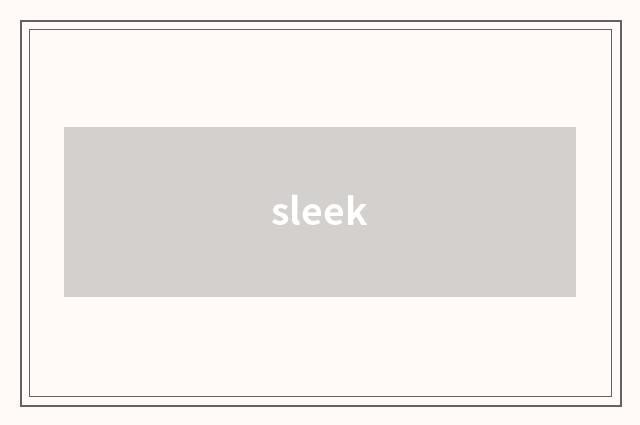 sleek