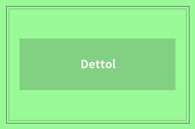 Dettol