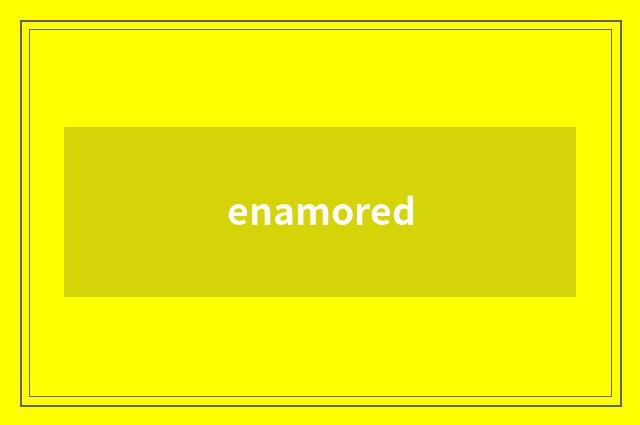 enamored